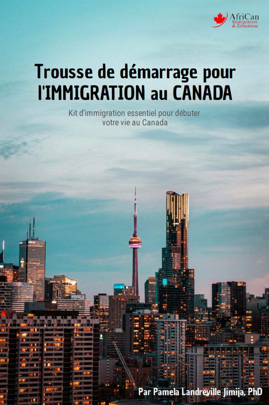 Canada Immigration Starter Kit - Ebook - AfriCan Immigration & Education